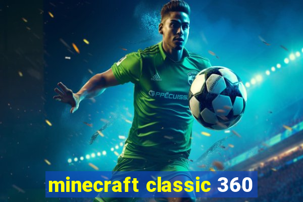 minecraft classic 360